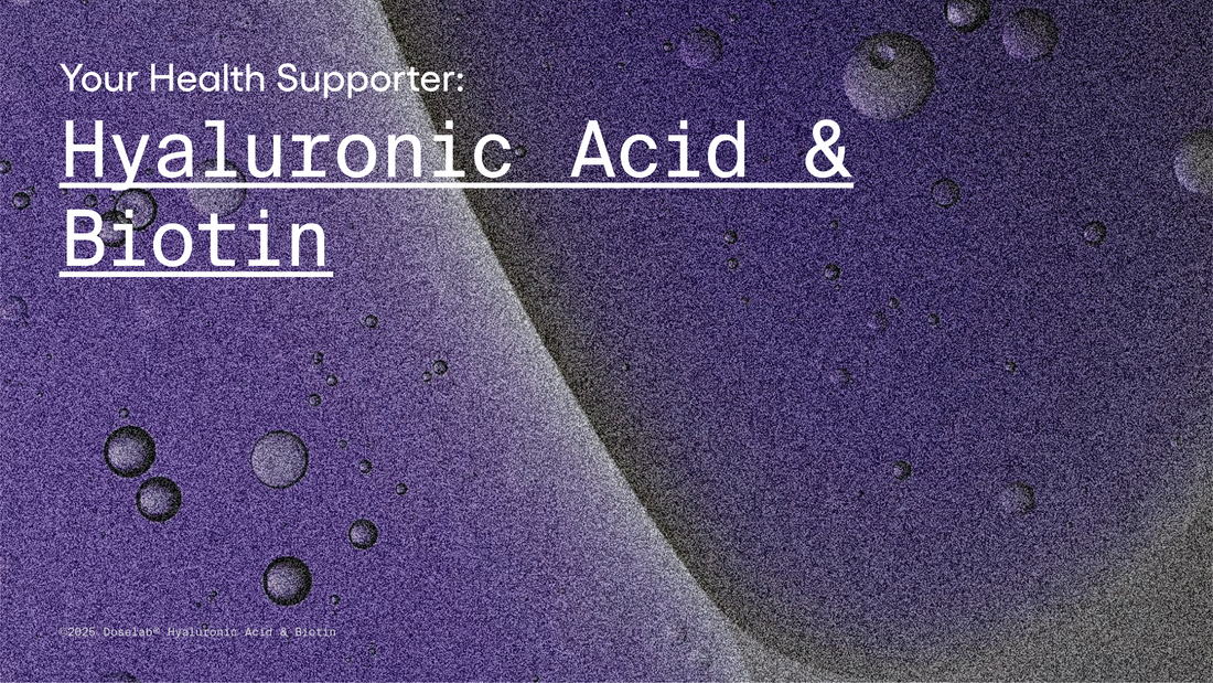 Your Health Supporter: Hyaluronic acid & Biotin