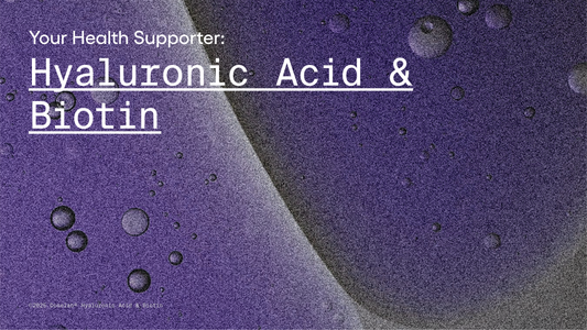 Your Health Supporter: Hyaluronic acid & Biotin